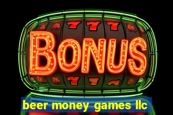 beer money games llc