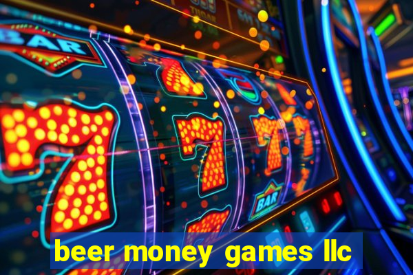 beer money games llc