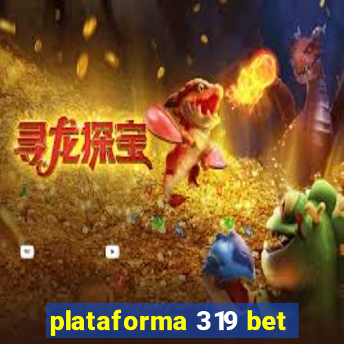 plataforma 319 bet