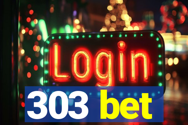 303 bet