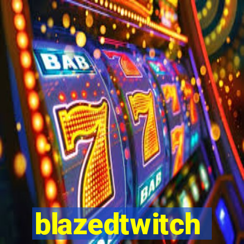 blazedtwitch