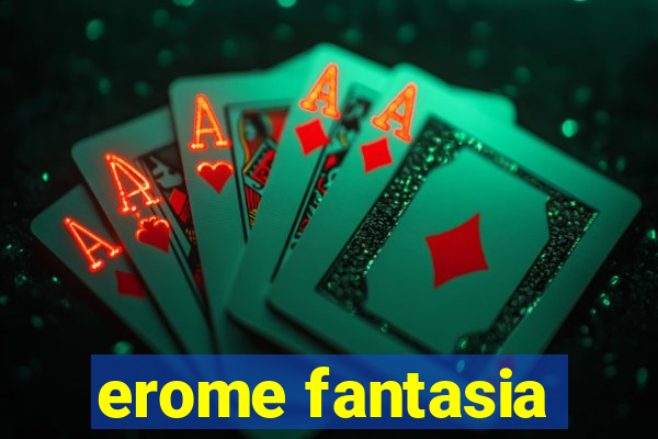 erome fantasia