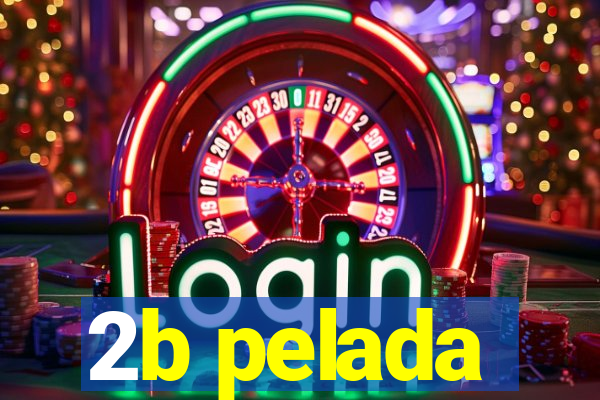 2b pelada