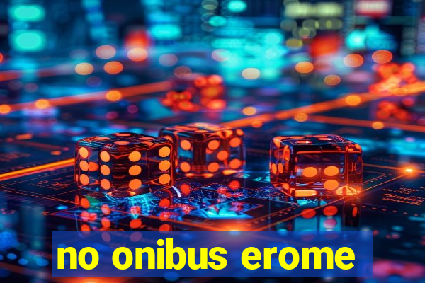 no onibus erome