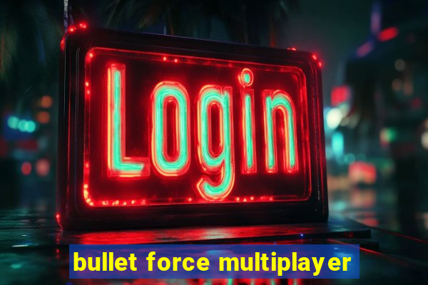 bullet force multiplayer