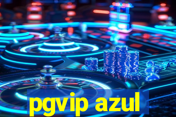 pgvip azul