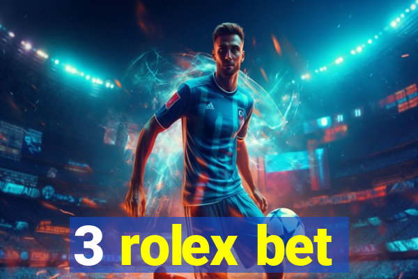 3 rolex bet