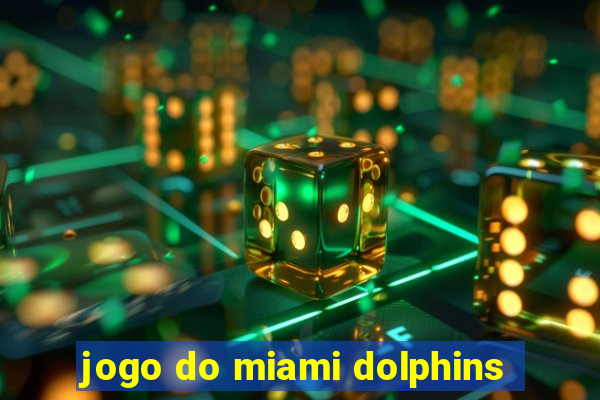 jogo do miami dolphins
