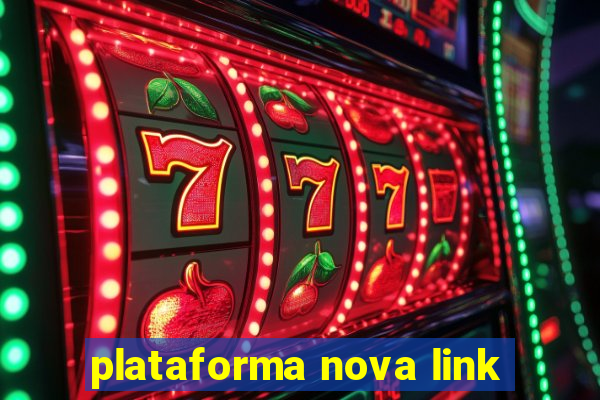 plataforma nova link