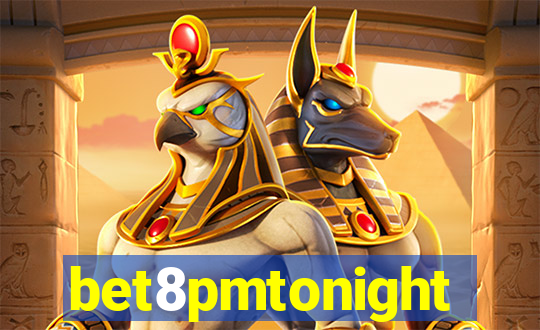bet8pmtonight