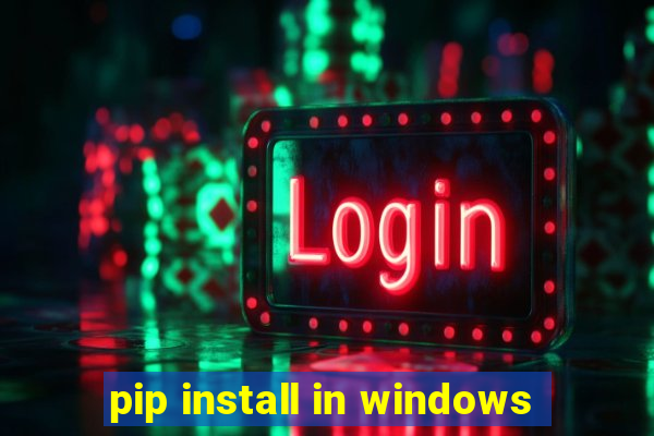 pip install in windows