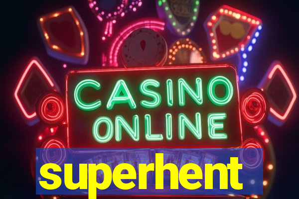 superhent
