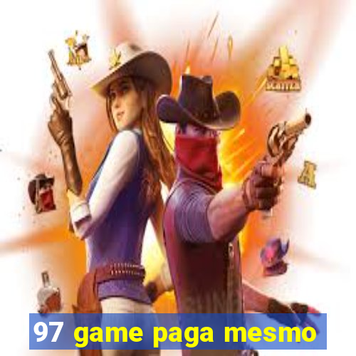 97 game paga mesmo