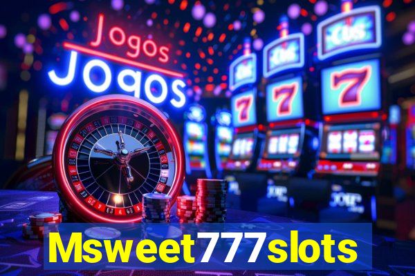 Msweet777slots
