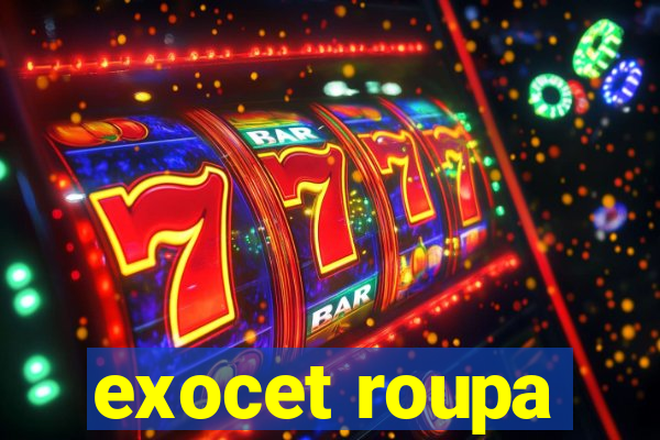 exocet roupa