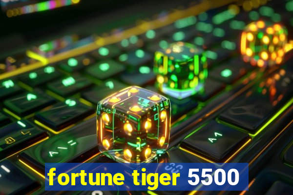fortune tiger 5500