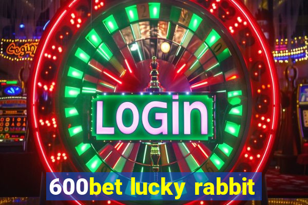 600bet lucky rabbit