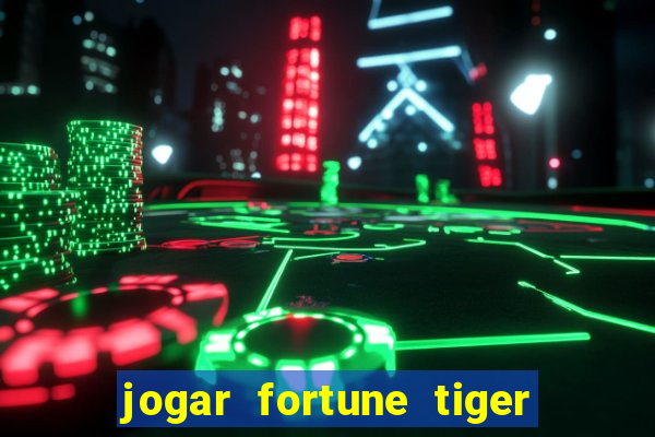 jogar fortune tiger de graca