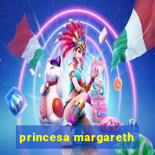 princesa margareth