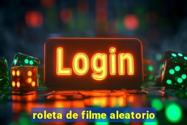roleta de filme aleatorio