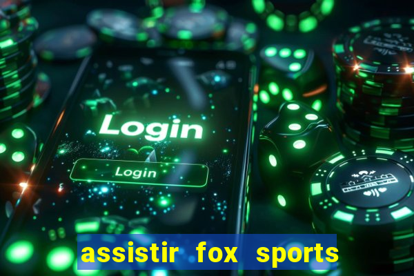 assistir fox sports 2 ao vivo