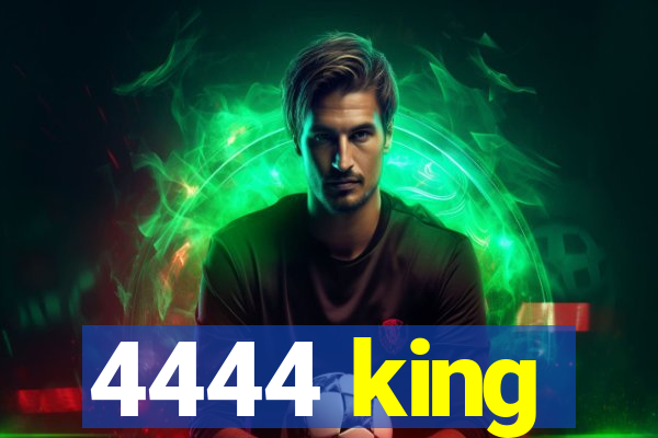 4444 king