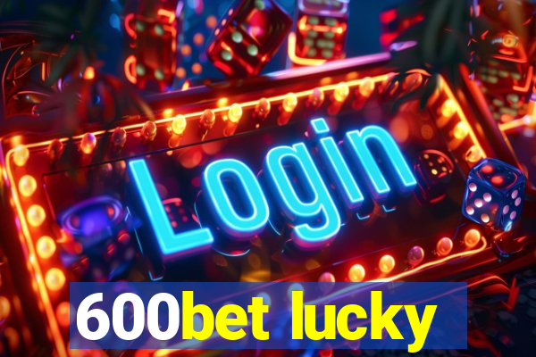 600bet lucky