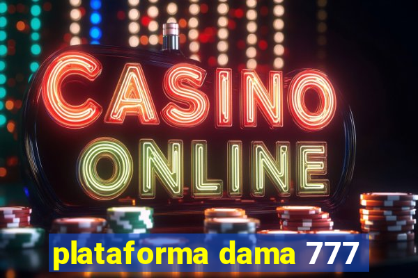 plataforma dama 777