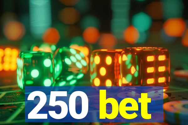 250 bet