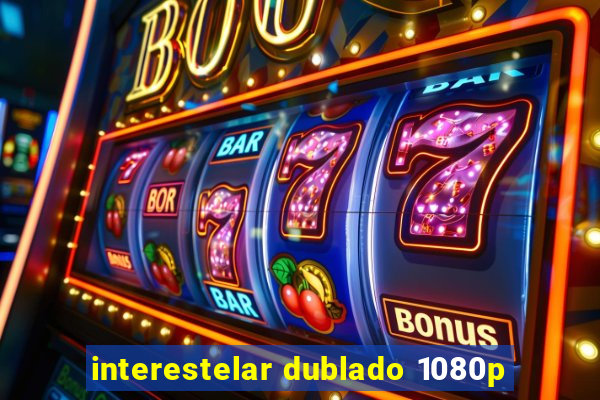 interestelar dublado 1080p