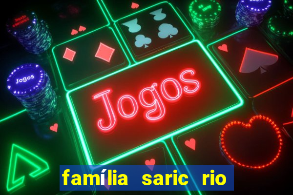 família saric rio de janeiro