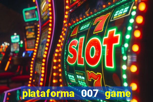plataforma 007 game é confiável