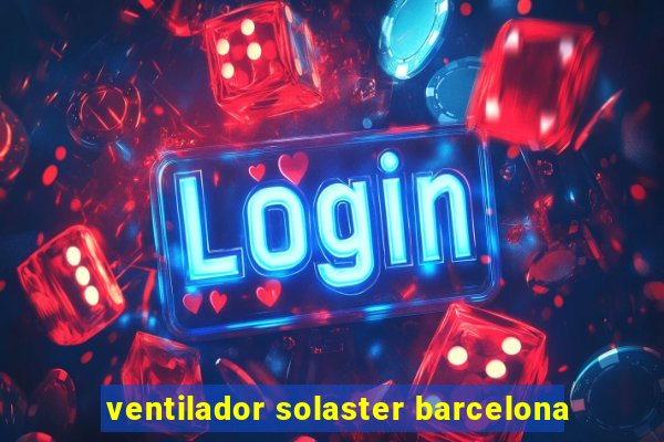 ventilador solaster barcelona
