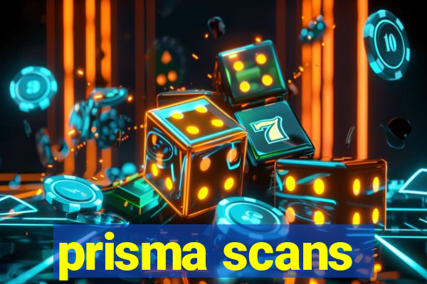 prisma scans