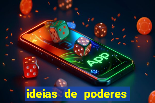 ideias de poderes para personagens