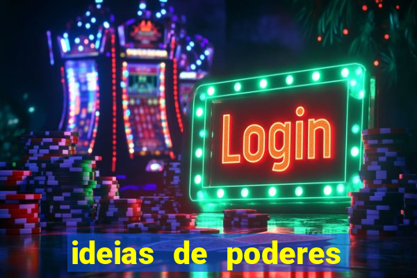 ideias de poderes para personagens