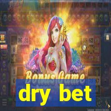 dry bet