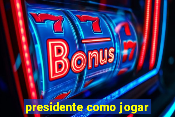 presidente como jogar