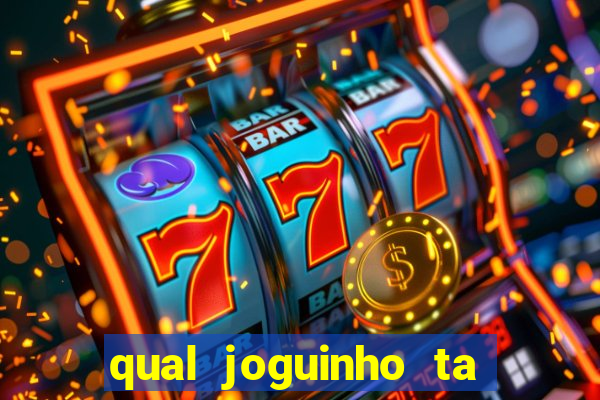 qual joguinho ta pagando agora
