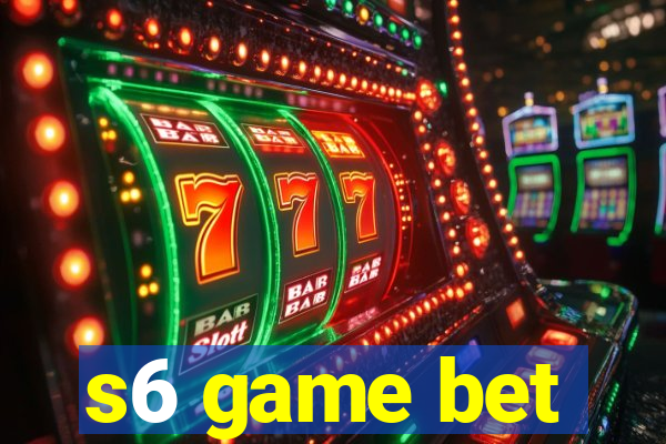 s6 game bet