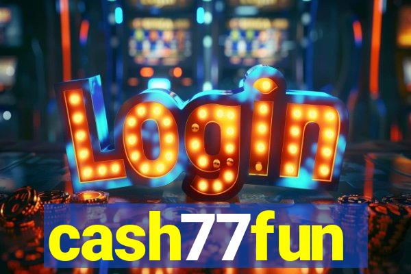 cash77fun