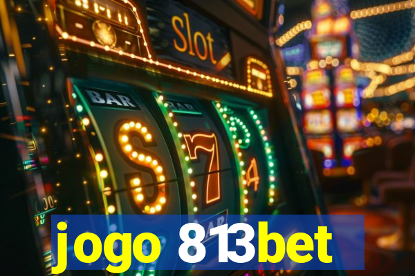 jogo 813bet