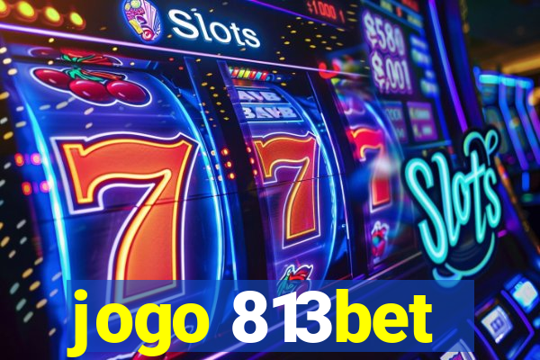 jogo 813bet