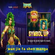 wan jie fa shen manga