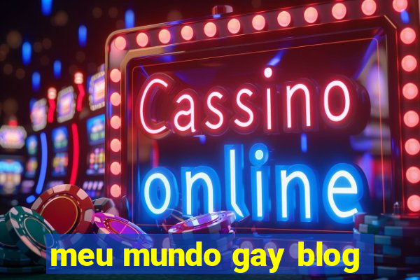 meu mundo gay blog