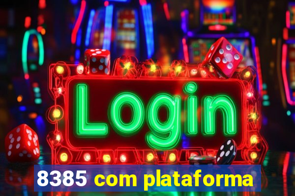 8385 com plataforma