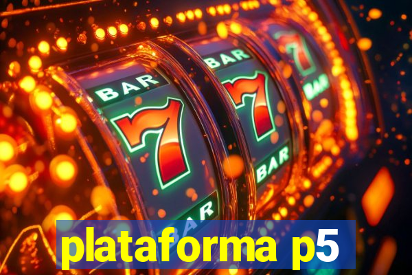 plataforma p5