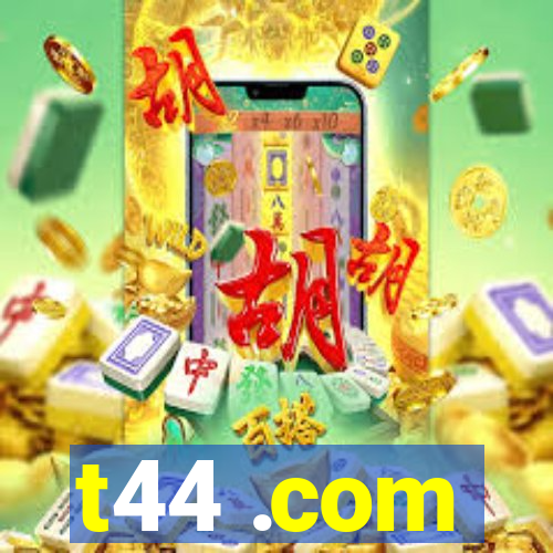 t44 .com