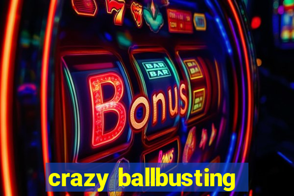 crazy ballbusting