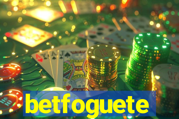 betfoguete